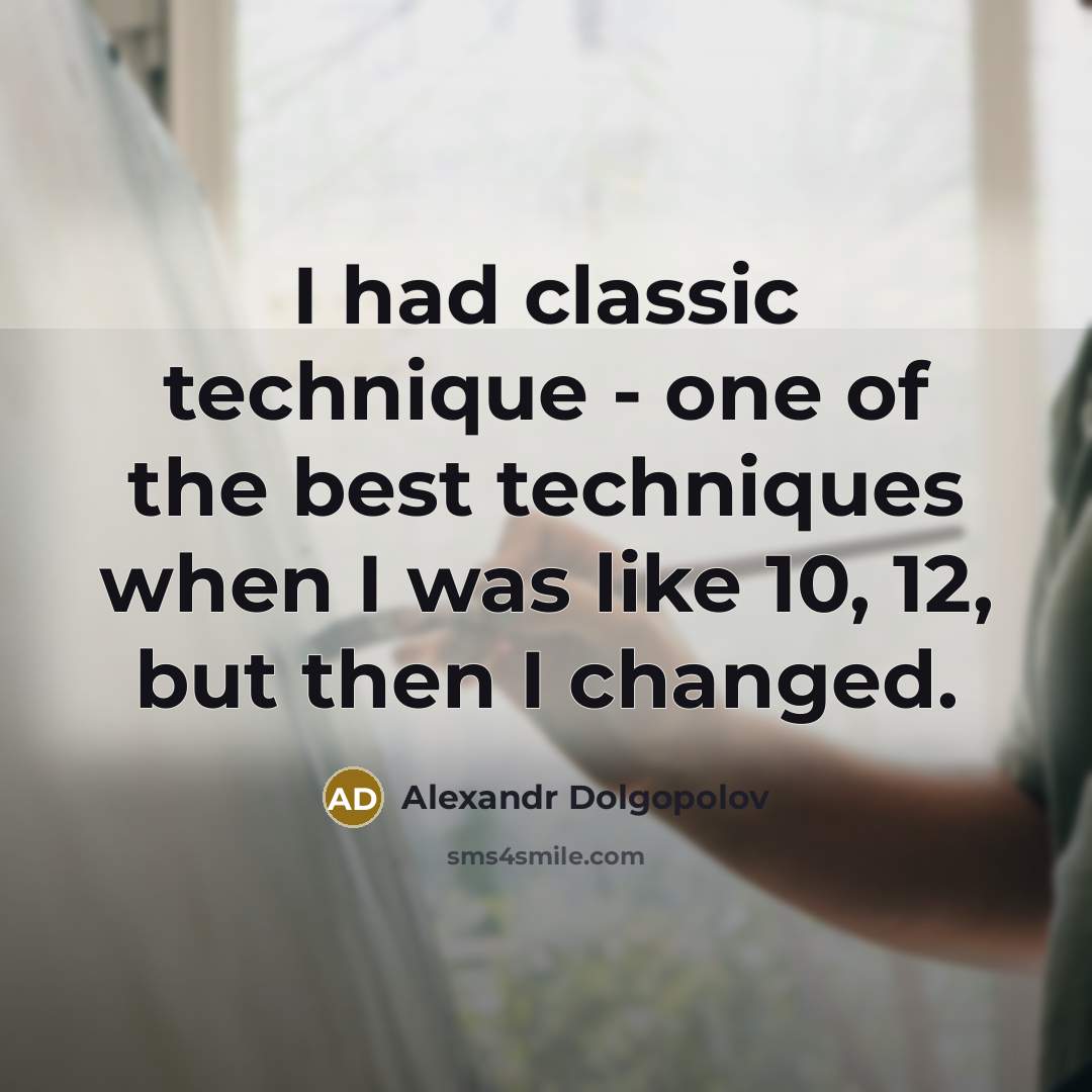 “I had classic technique - one of the best techniques…” quote by Alexandr Dolgopolov