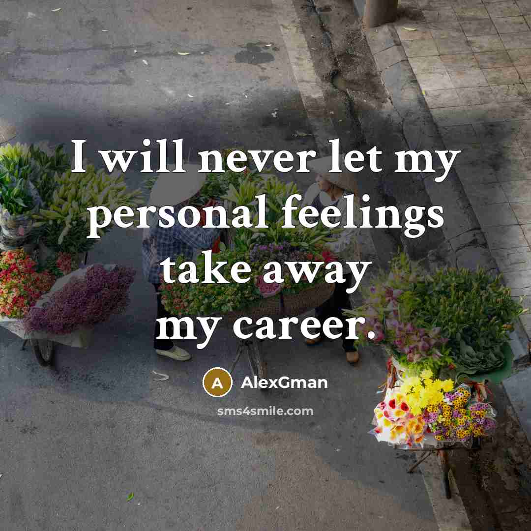 “I will never let my personal feelings take away my…” quote by AlexGman
