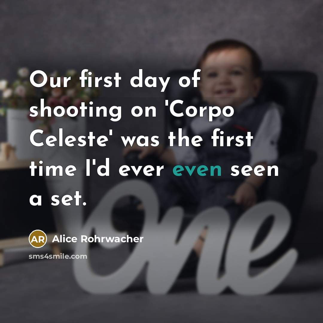 “Our first day of shooting on 'Corpo Celeste' was the…” quote by Alice Rohrwacher