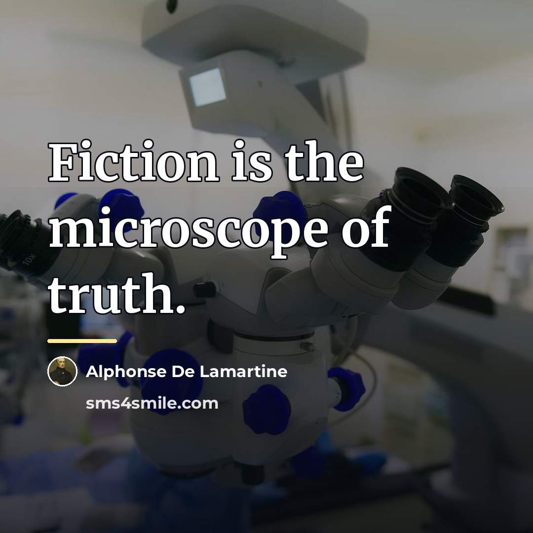 “Fiction is the microscope of truth.…” quote by Alphonse de Lamartine