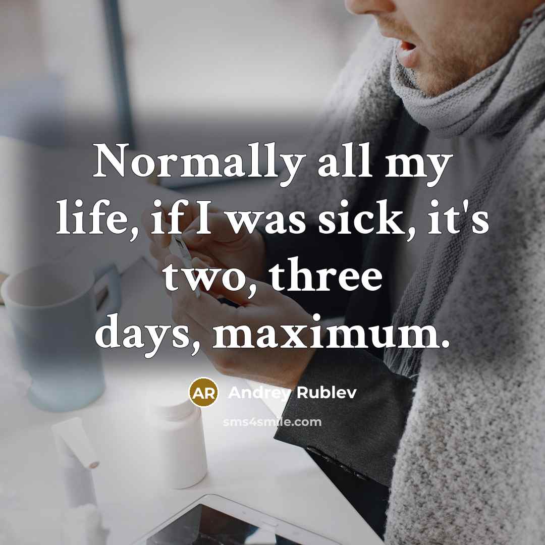 “Normally all my life, if I was sick, it's two,…” quote by Andrey Rublev