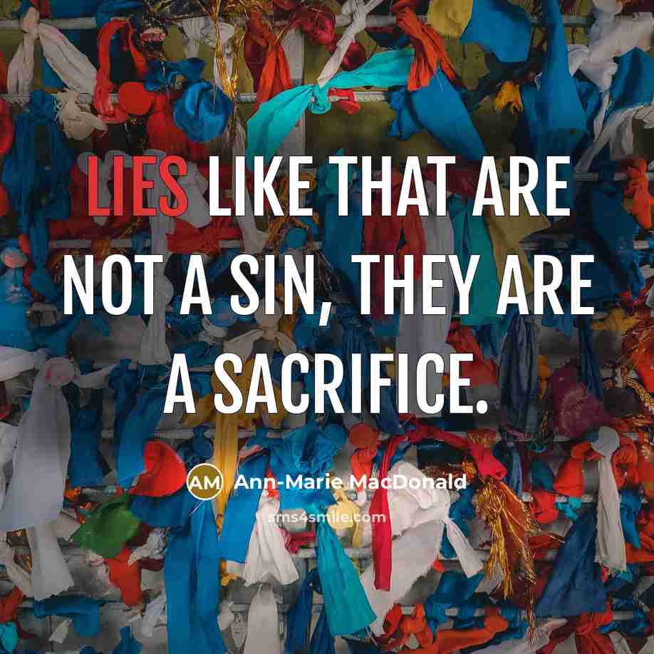 “Lies like that are not a sin, they are a…” quote by Ann-Marie MacDonald
