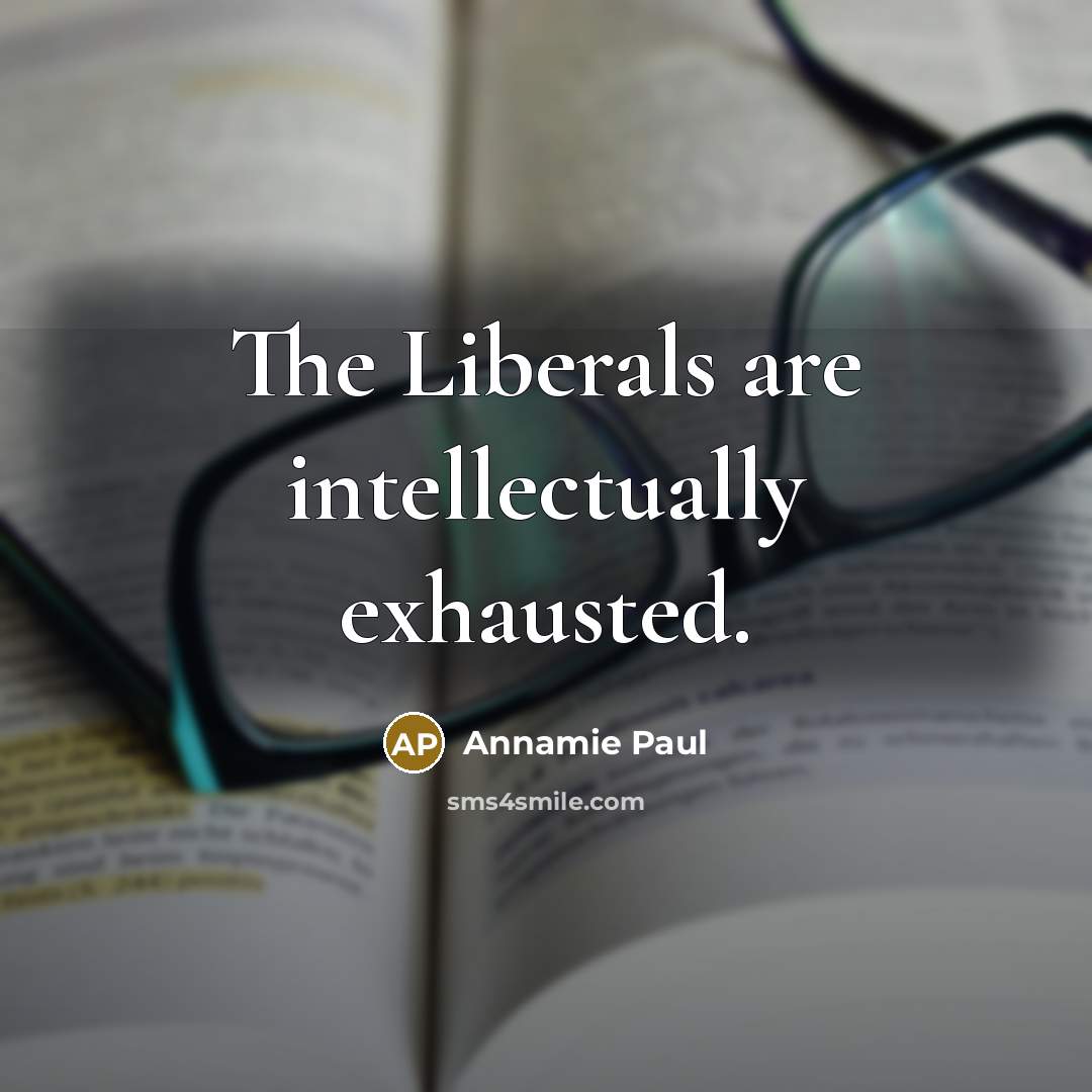“The Liberals are intellectually exhausted.…” quote by Annamie Paul