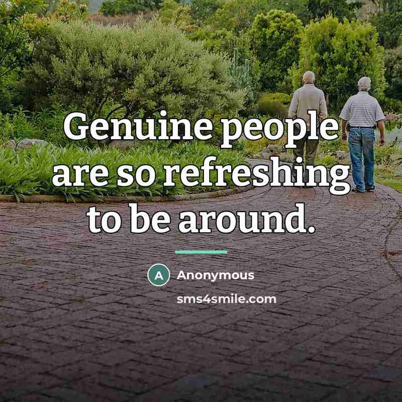 “Genuine people are so refreshing to be around.…” quote by Anonymous