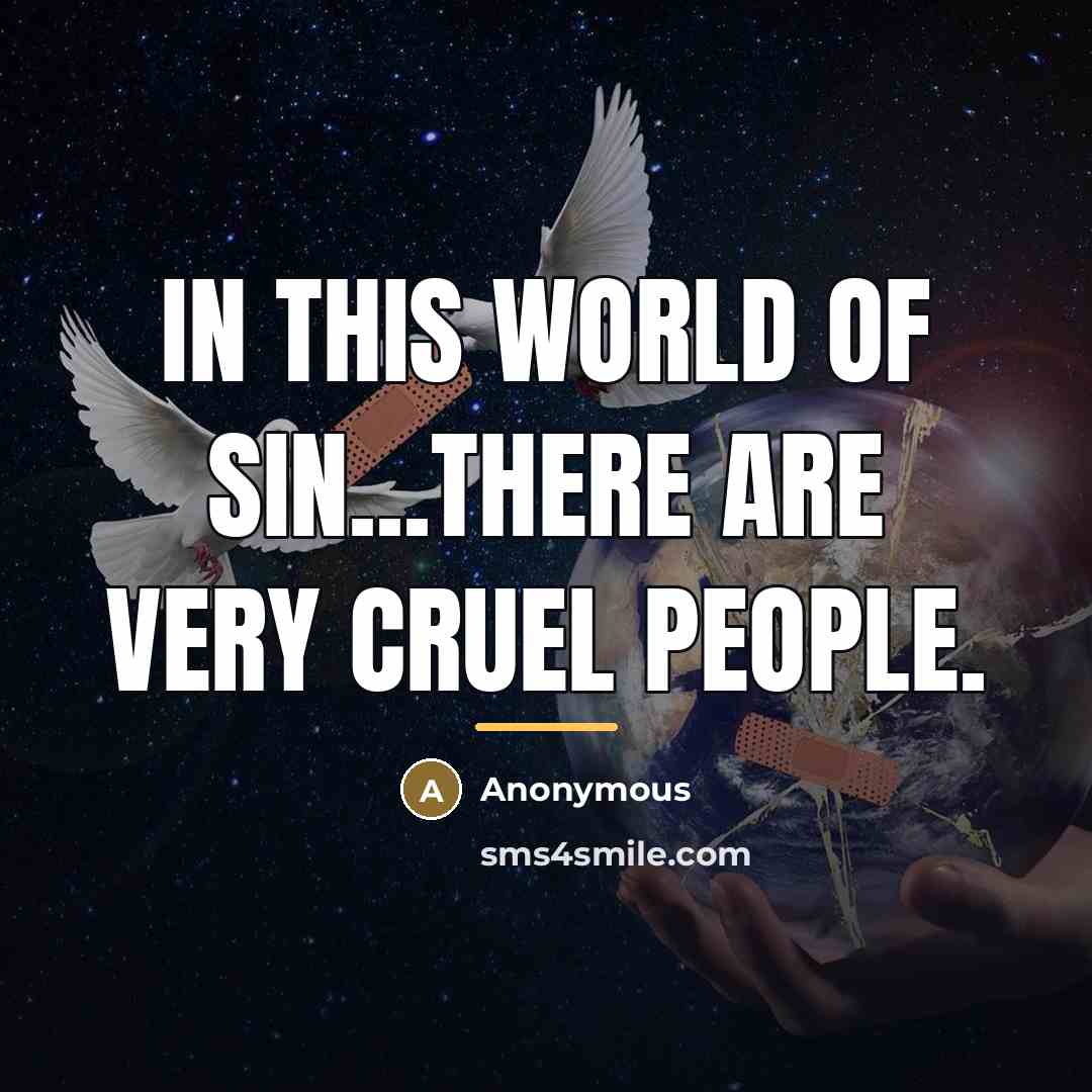 “In this world of sin...there are very cruel people.…” quote by Anonymous
