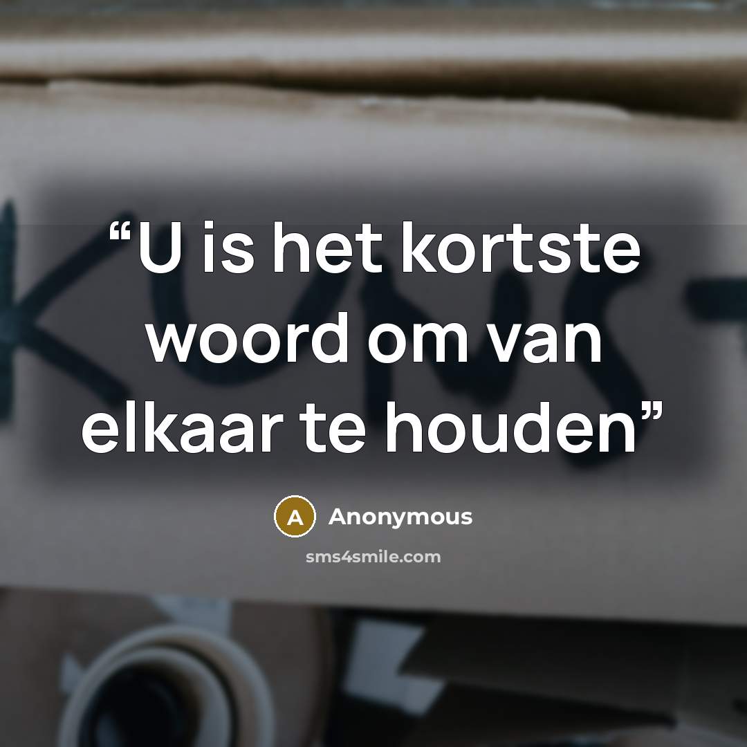 “U is het kortste woord om van elkaar te houden” quote by Anonymous