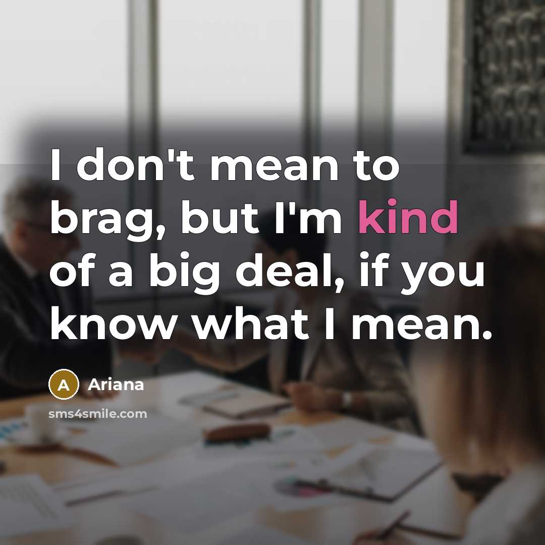 “I don't mean to brag, but I'm kind of a…” quote by Ariana