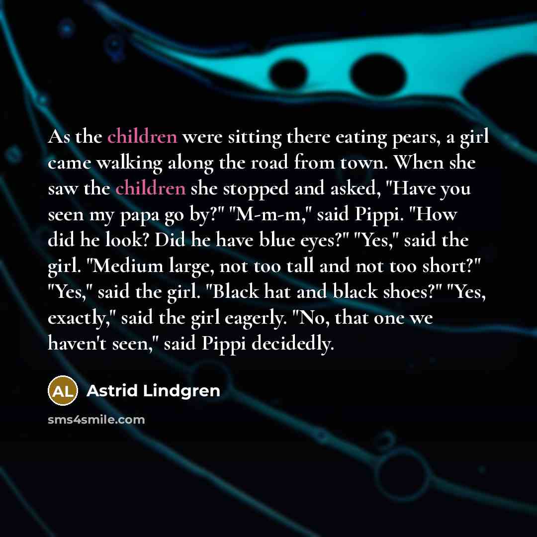 “As the children were sitting there eating pears, a girl…” quote by Astrid Lindgren