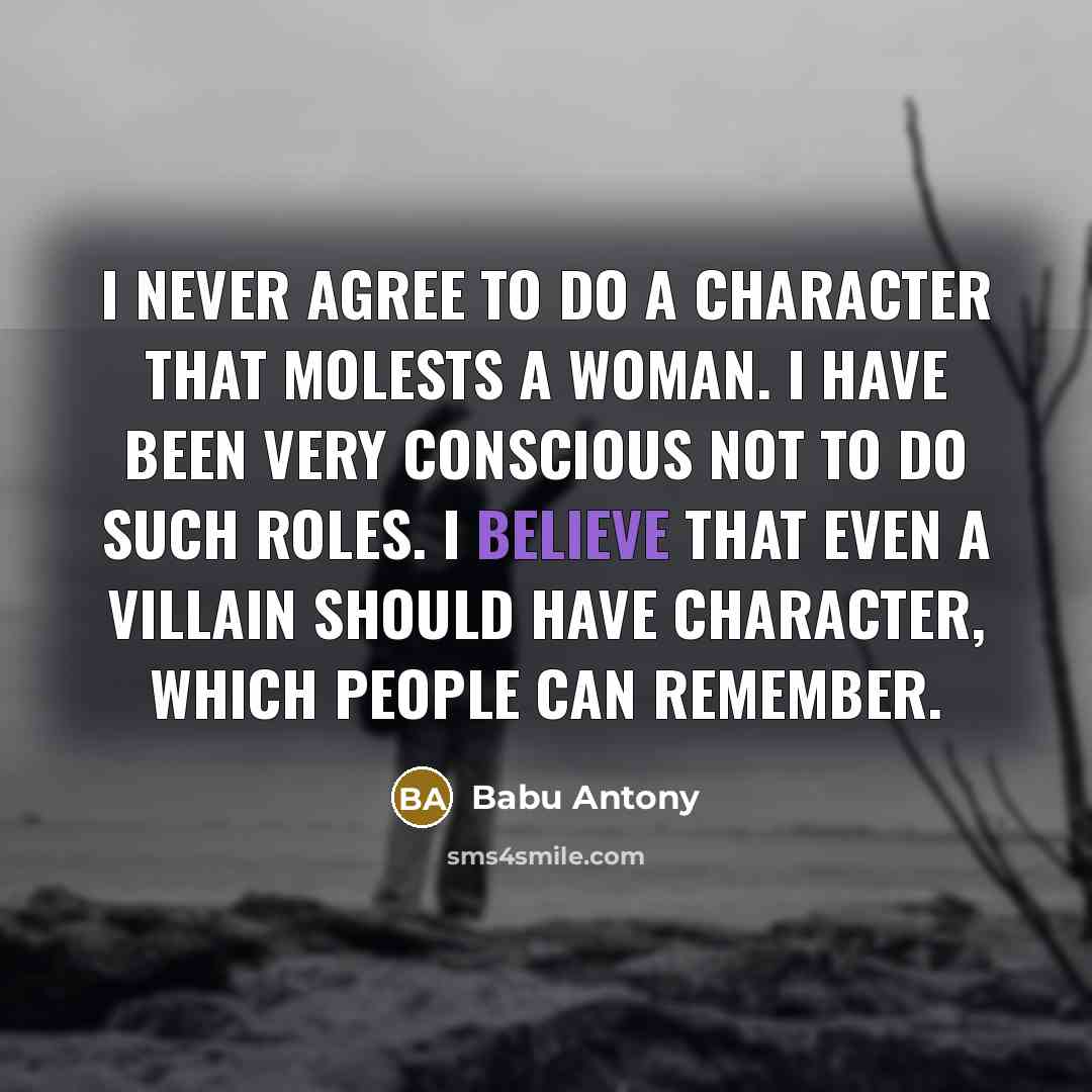 “I never agree to do a character that molests a…” quote by Babu Antony