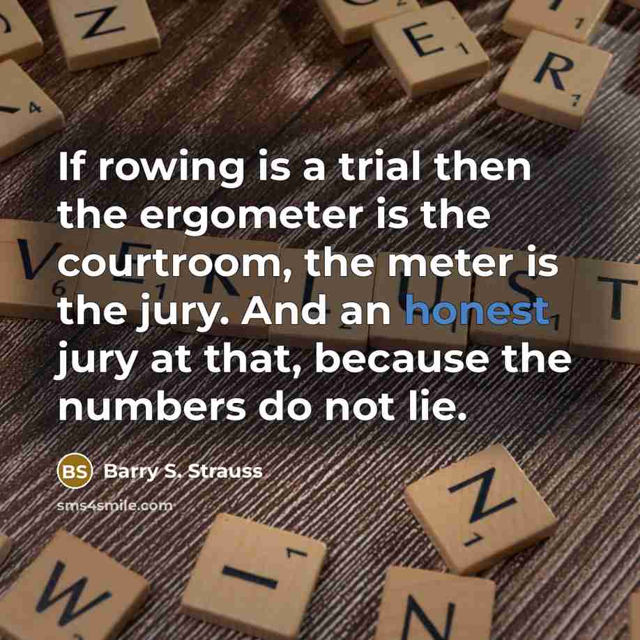 “If rowing is a trial then the ergometer is the…” quote by Barry S. Strauss