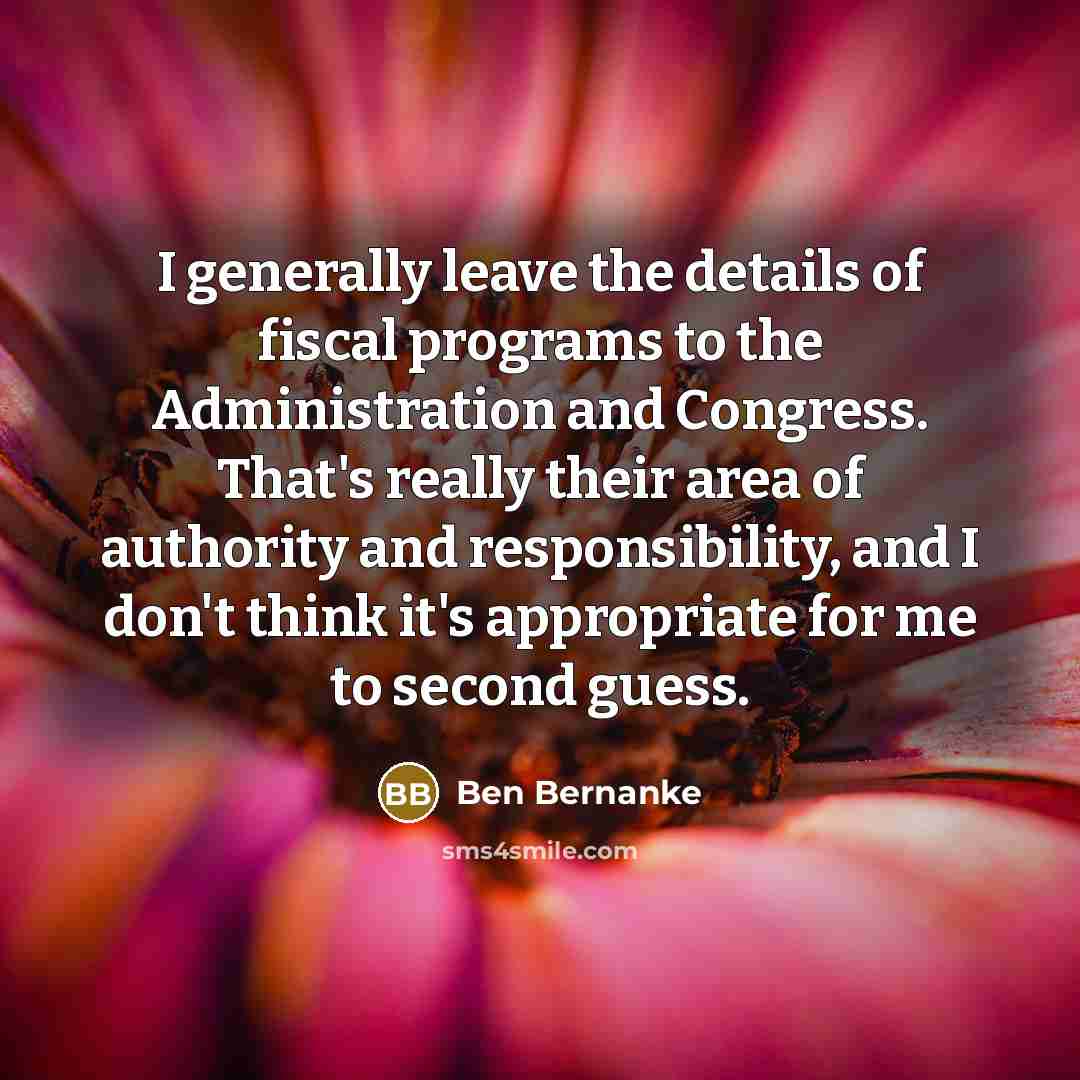 “I generally leave the details of fiscal programs to the…” quote by Ben Bernanke