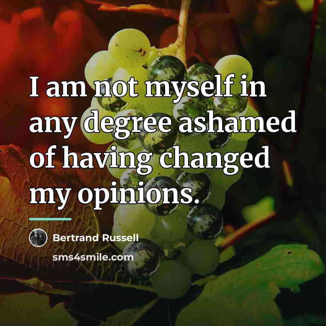 “I am not myself in any degree ashamed of having…” quote by Bertrand Russell