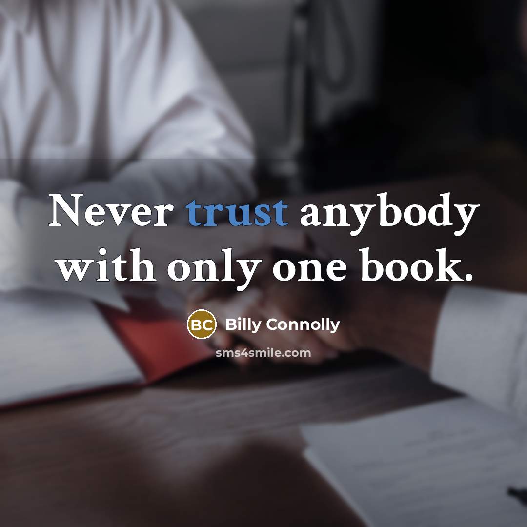 “Never trust anybody with only one book.…” quote by Billy Connolly