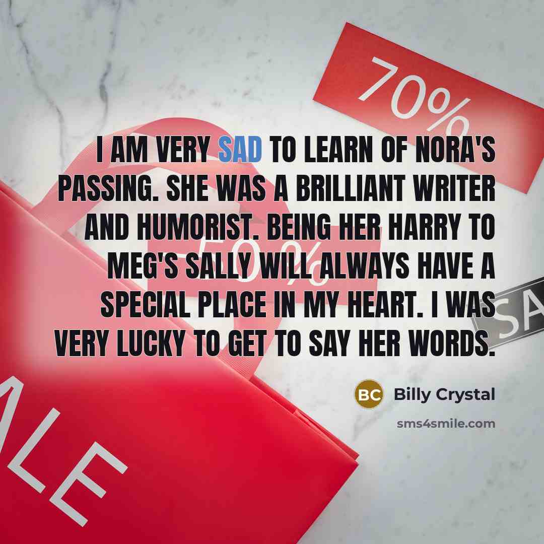 “I am very sad to learn of Nora's passing. She…” quote by Billy Crystal