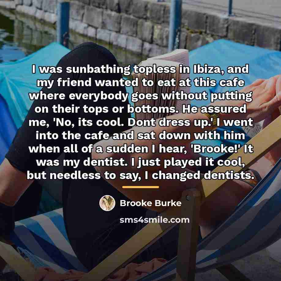 “I was sunbathing topless in Ibiza, and my friend wanted…” quote by Brooke Burke