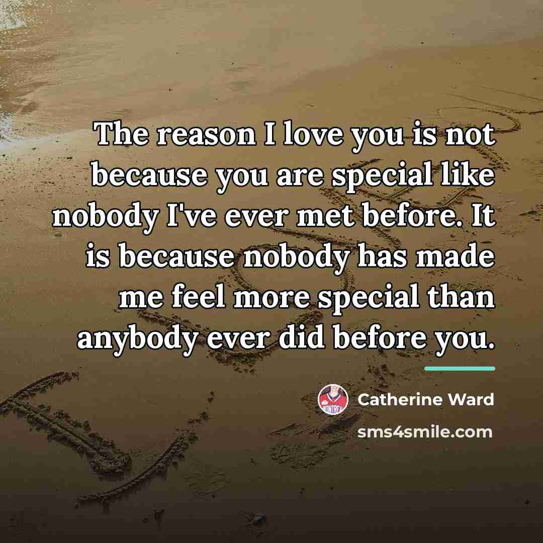“The reason I love you is not because you are…” quote by Catherine Ward