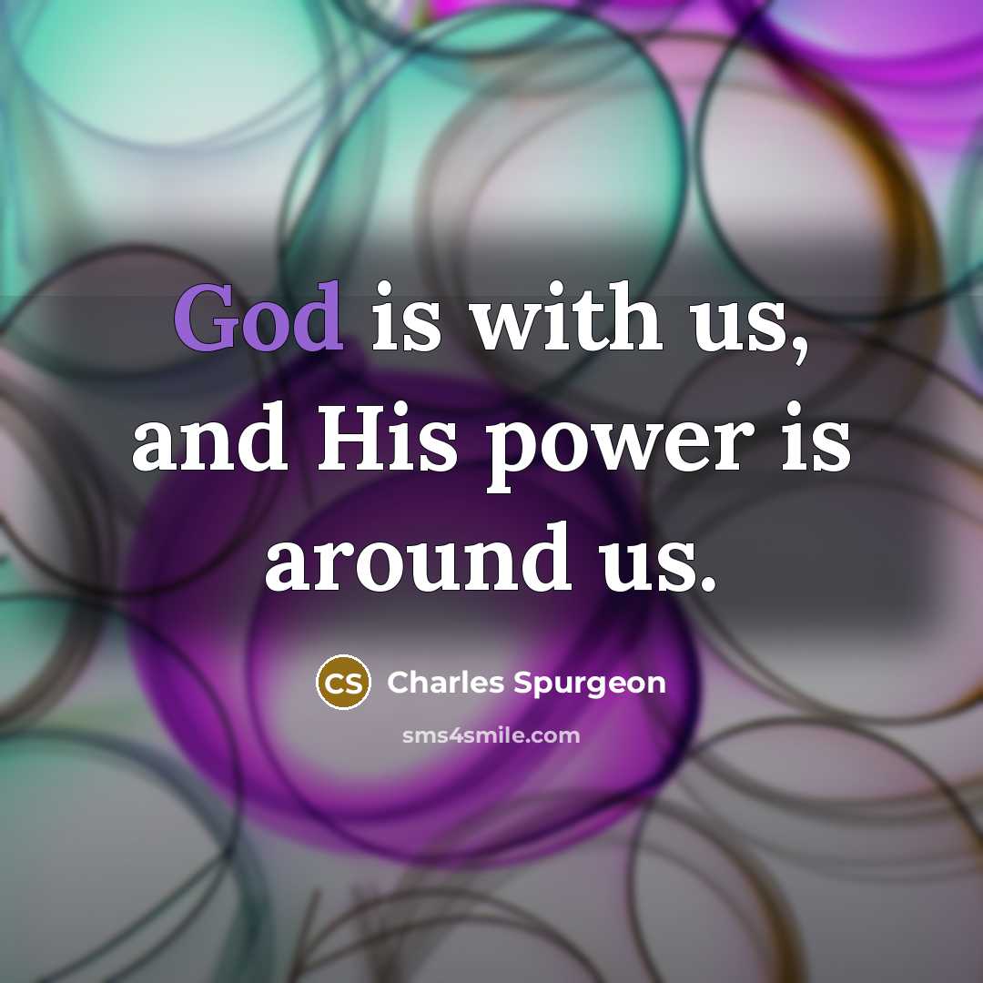 “God is with us, and His power is around us.…” quote by Charles Spurgeon