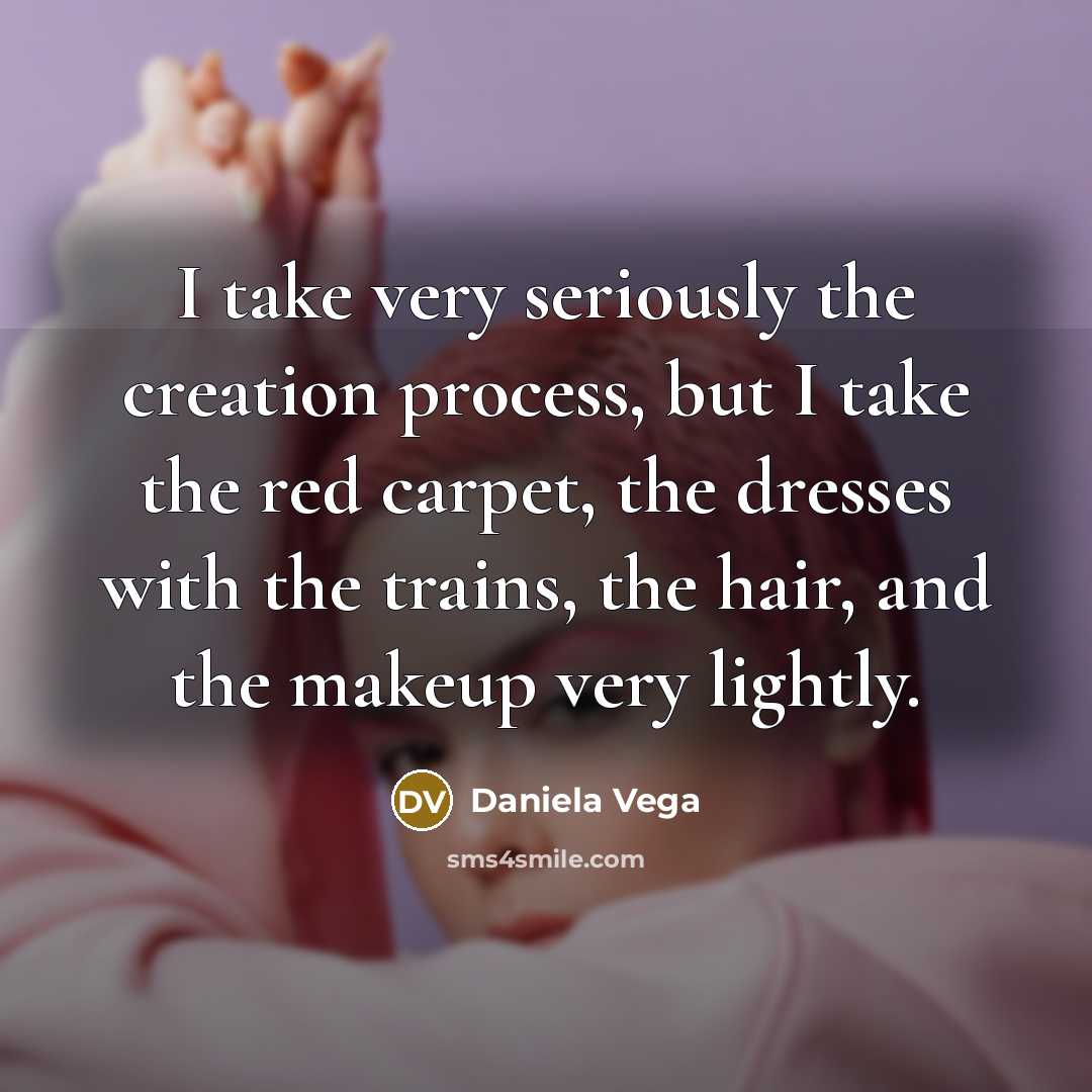 “I take very seriously the creation process, but I take…” quote by Daniela Vega
