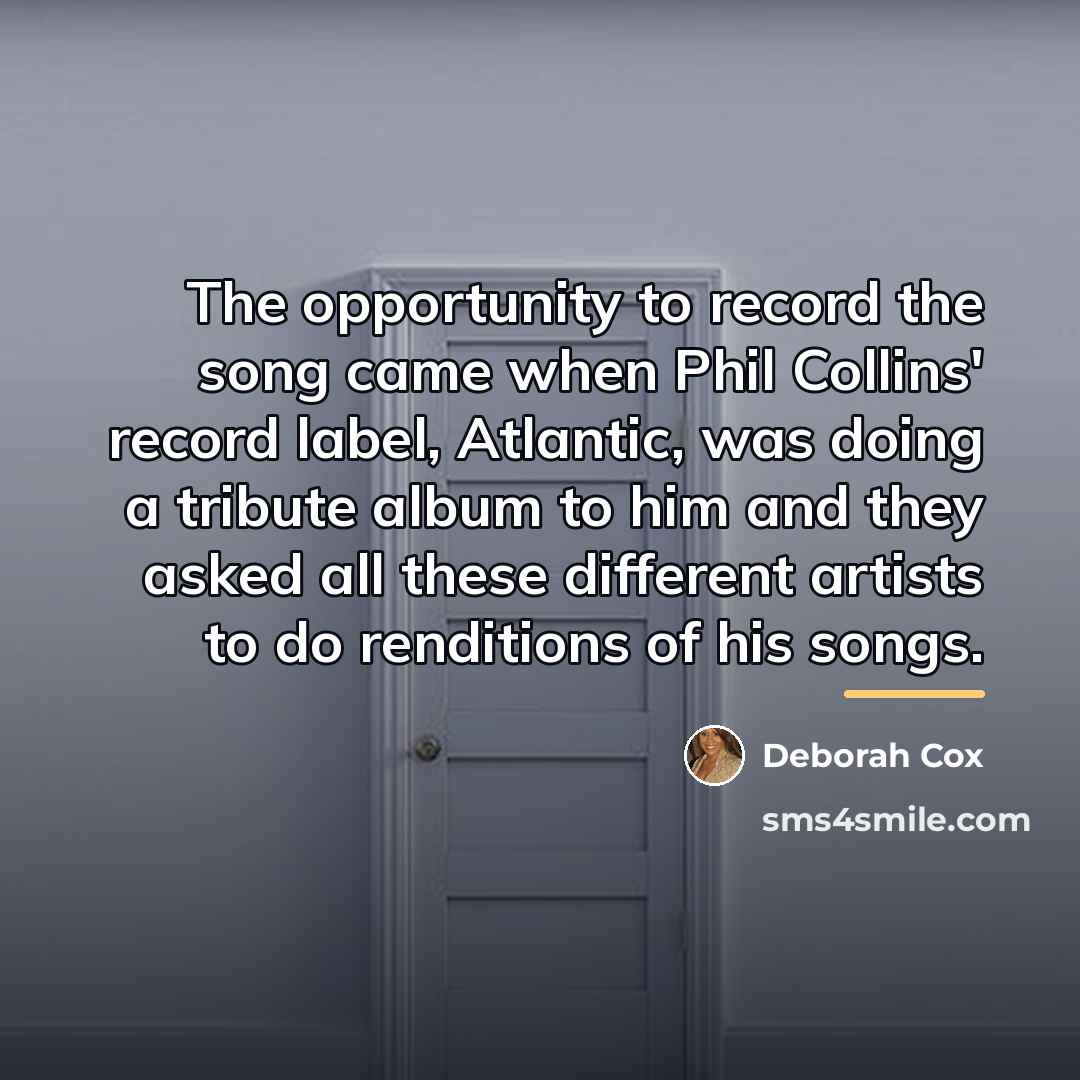 “The opportunity to record the song came when Phil Collins'…” quote by Deborah Cox