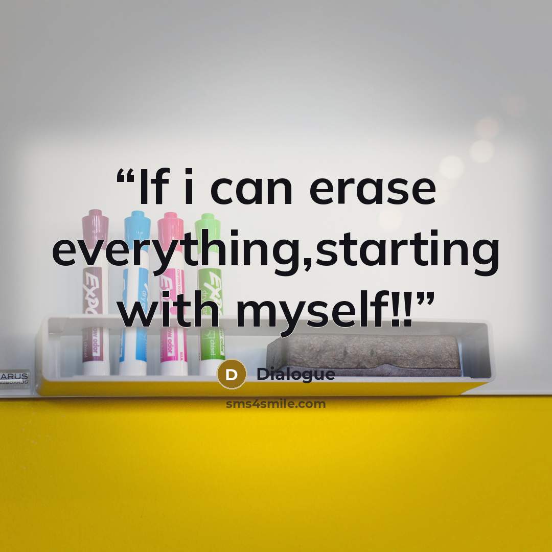 “If i can erase everything,starting with myself!!” quote by Dialogue