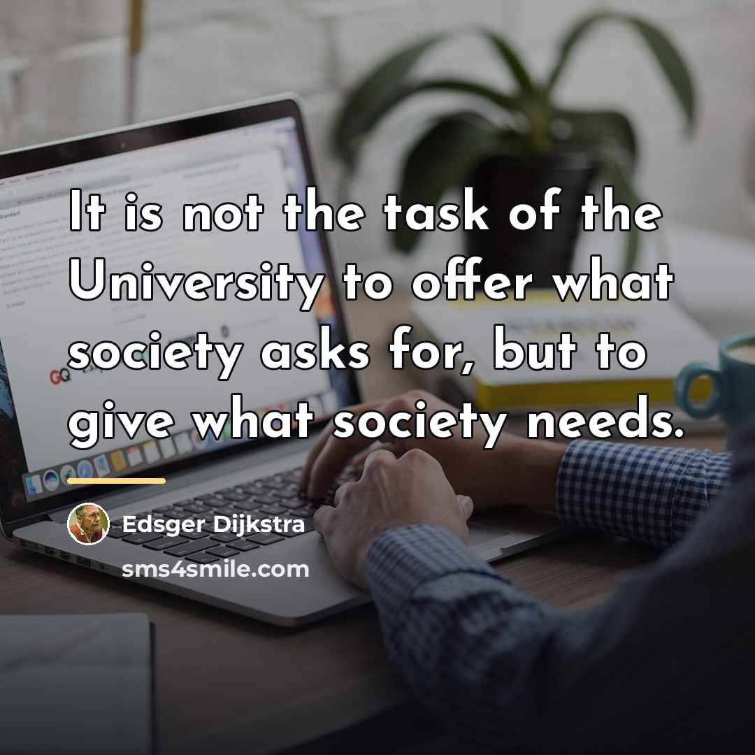 “It is not the task of the University to offer…” quote by Edsger Dijkstra