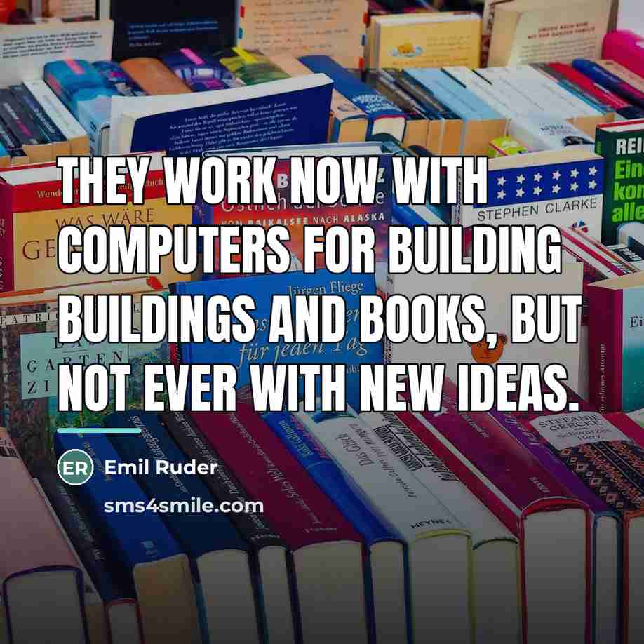 “They work now with computers for building buildings and books,…” quote by Emil Ruder