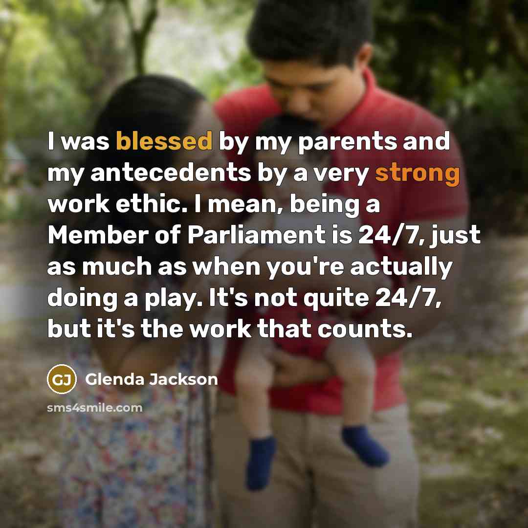 “I was blessed by my parents and my antecedents by…” quote by Glenda Jackson