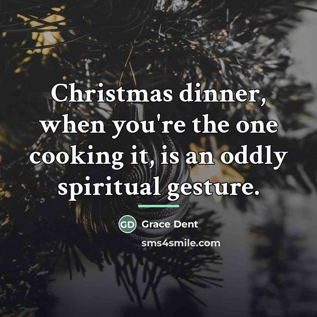 “Christmas dinner, when you're the one cooking it, is an…” quote by Grace Dent