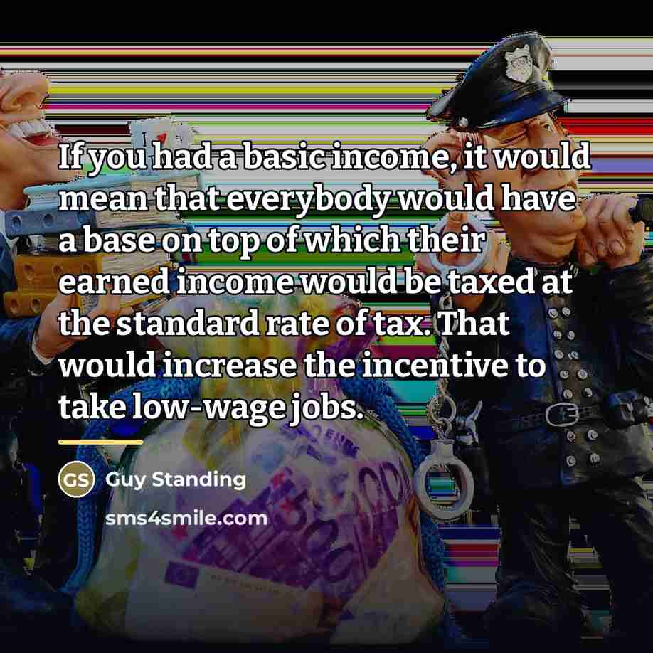 “If you had a basic income, it would mean that…” quote by Guy Standing