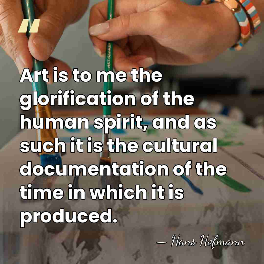 Art is to me the glorification of the human spirit, and as&hellip; - Hans Hofmann