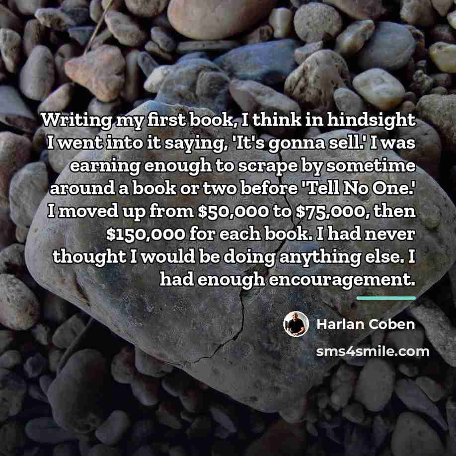 “Writing my first book, I think in hindsight I went…” quote by Harlan Coben