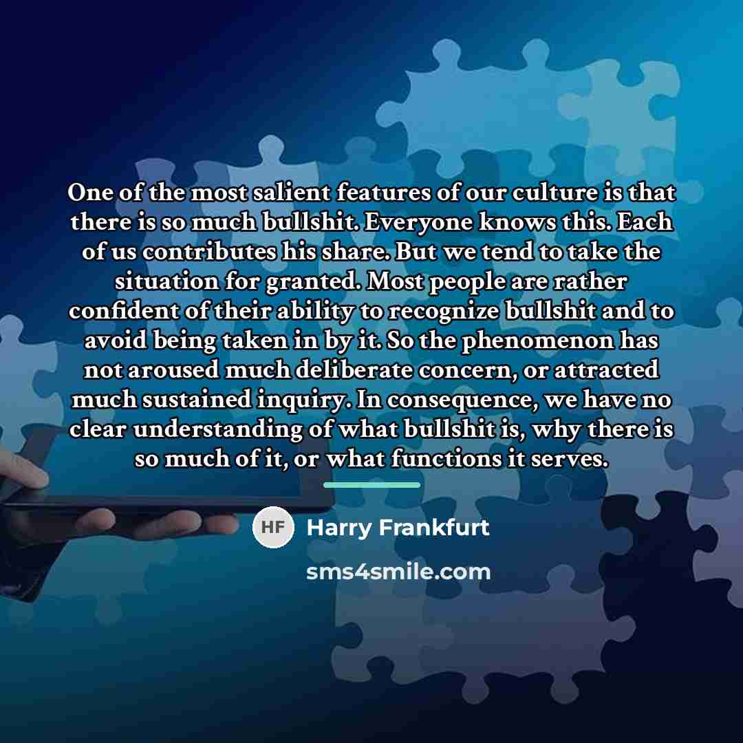 “One of the most salient features of our culture is…” quote by Harry Frankfurt