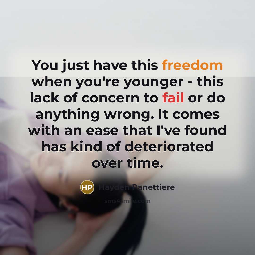 “You just have this freedom when you're younger - this…” quote by Hayden Panettiere