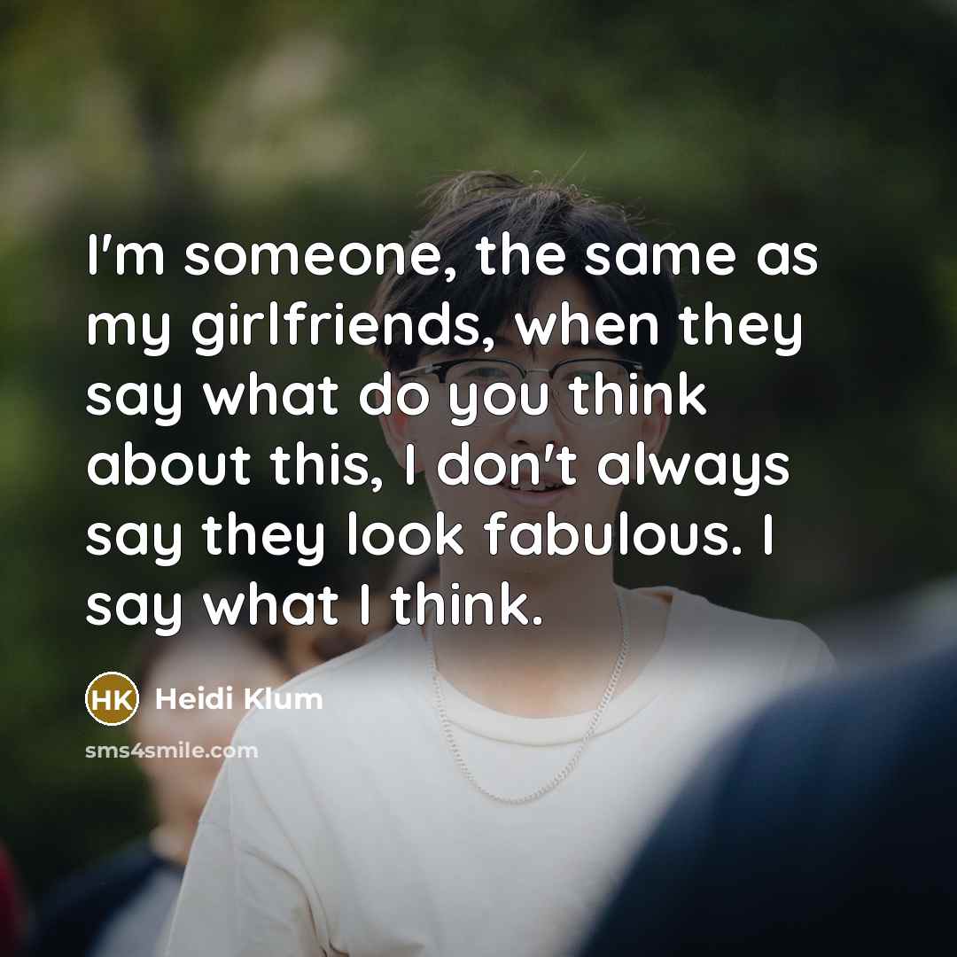 “I'm someone, the same as my girlfriends, when they say…” quote by Heidi Klum