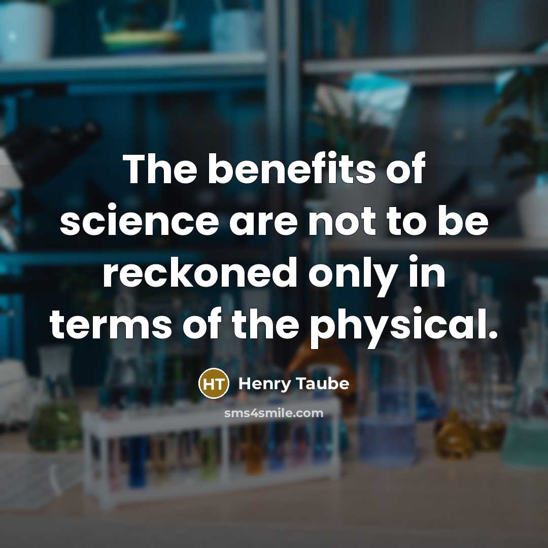 “The benefits of science are not to be reckoned only…” quote by Henry Taube