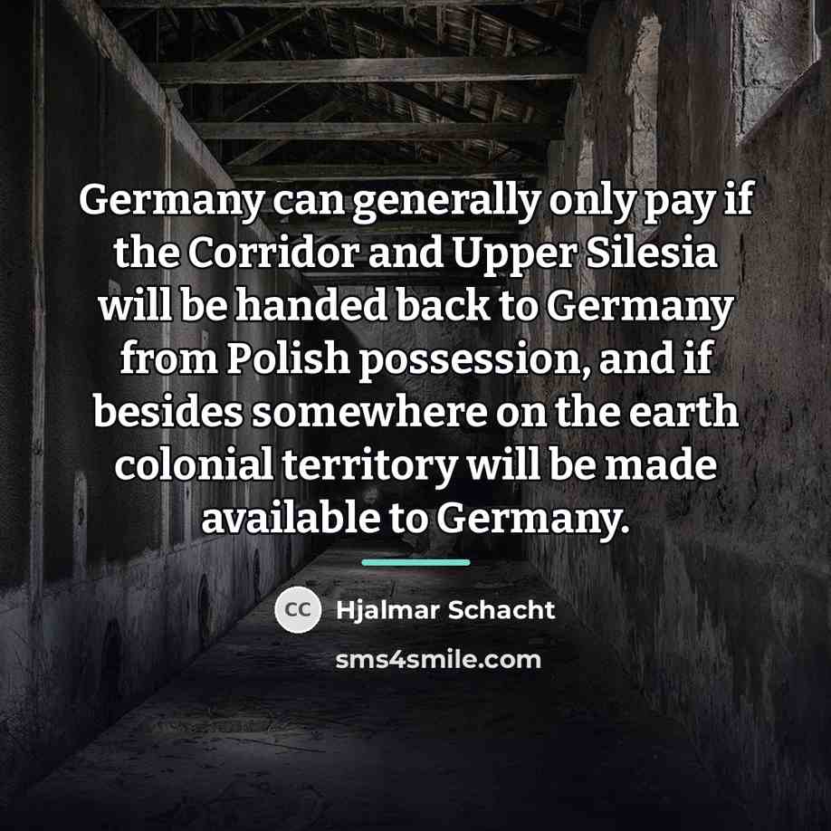 “Germany can generally only pay if the Corridor and Upper…” quote by Hjalmar Schacht