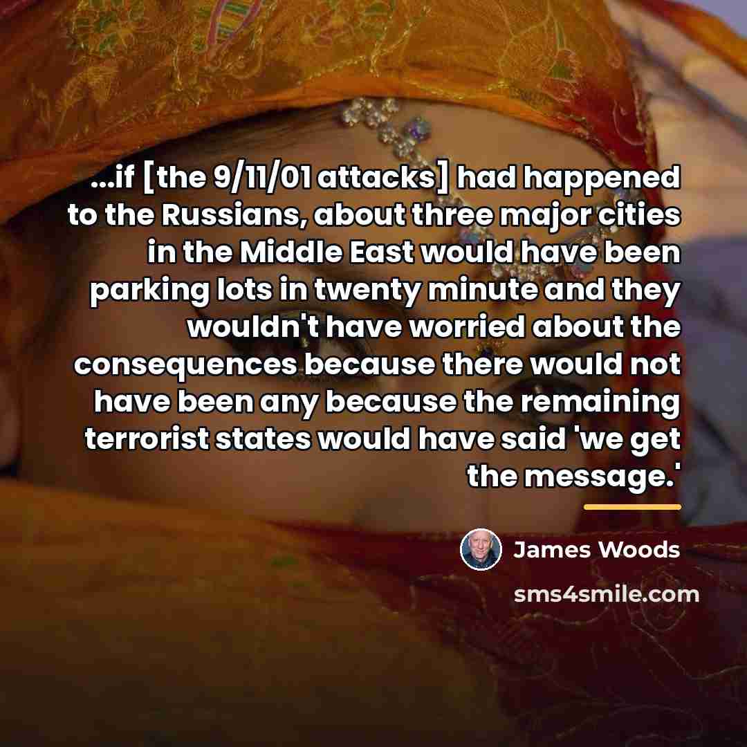 “...if [the 9/11/01 attacks] had happened to the Russians, about…” quote by James Woods