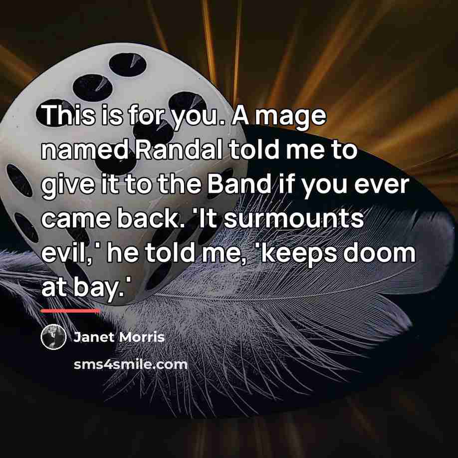 “This is for you. A mage named Randal told me…” quote by Janet Morris