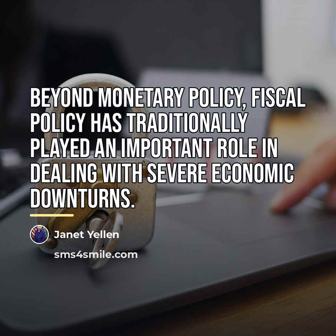 “Beyond monetary policy, fiscal policy has traditionally played an important…” quote by Janet Yellen