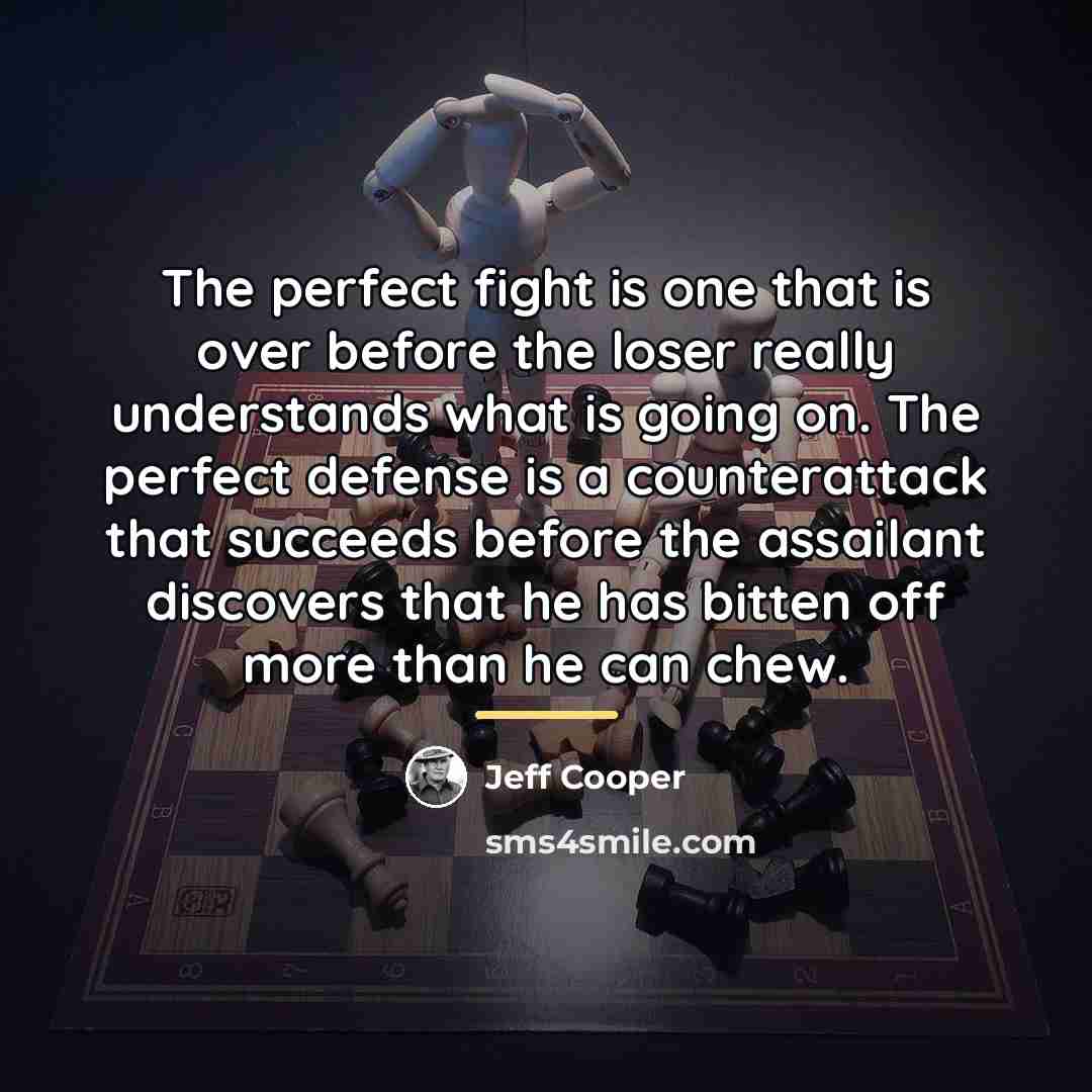 “The perfect fight is one that is over before the…” quote by Jeff Cooper