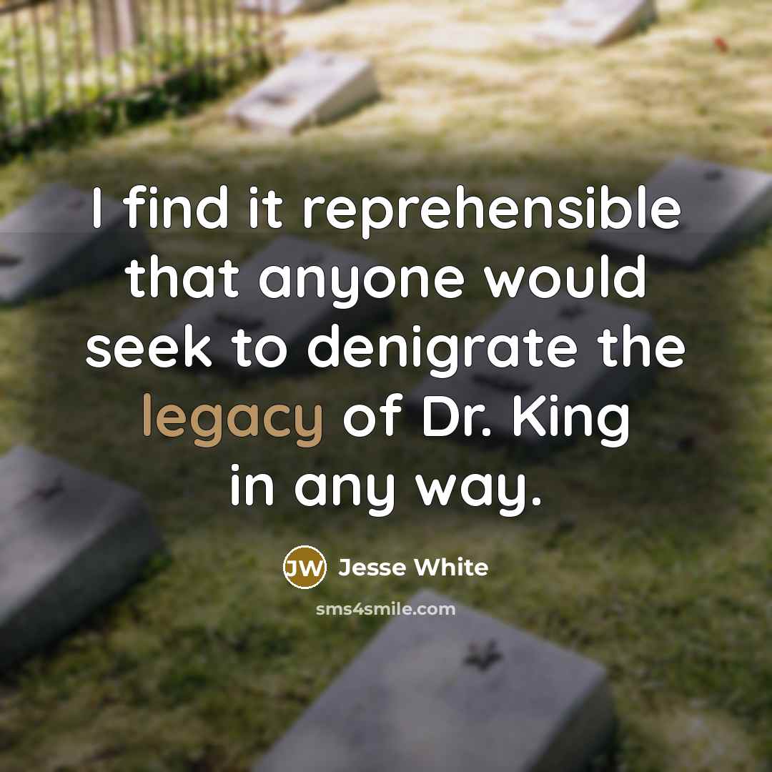 “I find it reprehensible that anyone would seek to denigrate…” quote by Jesse White