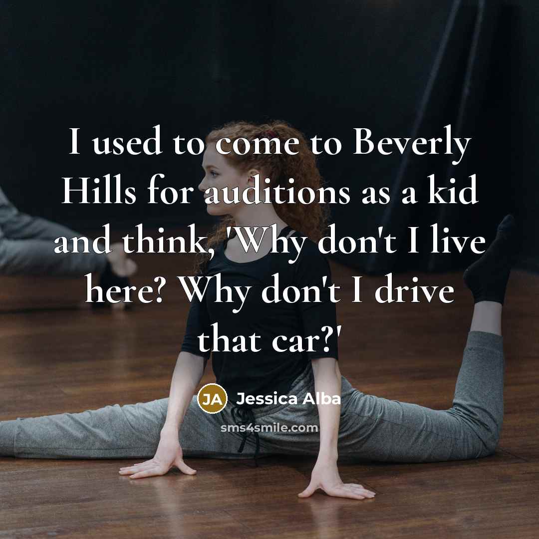 “I used to come to Beverly Hills for auditions as…” quote by Jessica Alba