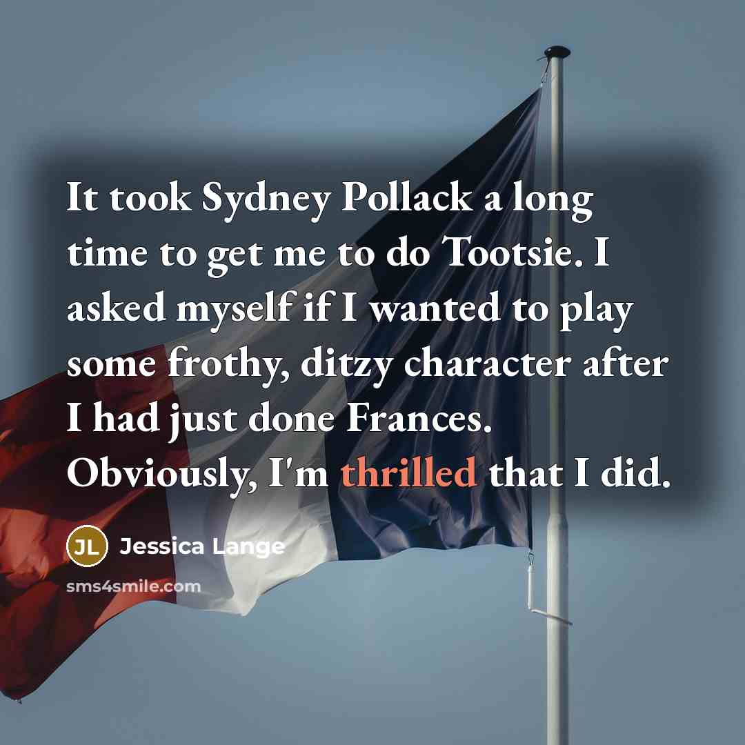“It took Sydney Pollack a long time to get me…” quote by Jessica Lange