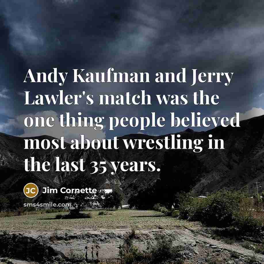 “Andy Kaufman and Jerry Lawler's match was the one thing…” quote by Jim Cornette