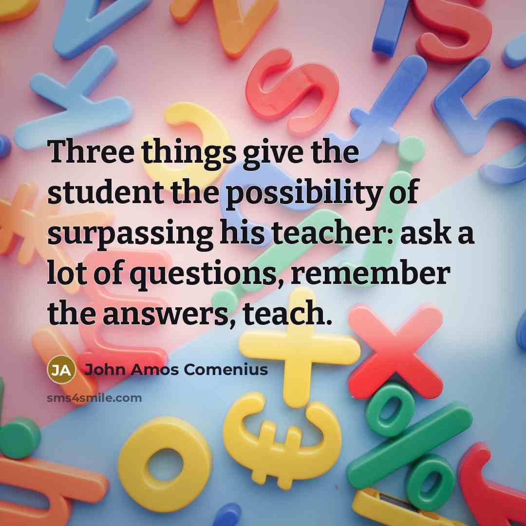 “Three things give the student the possibility of surpassing his…” quote by John Amos Comenius