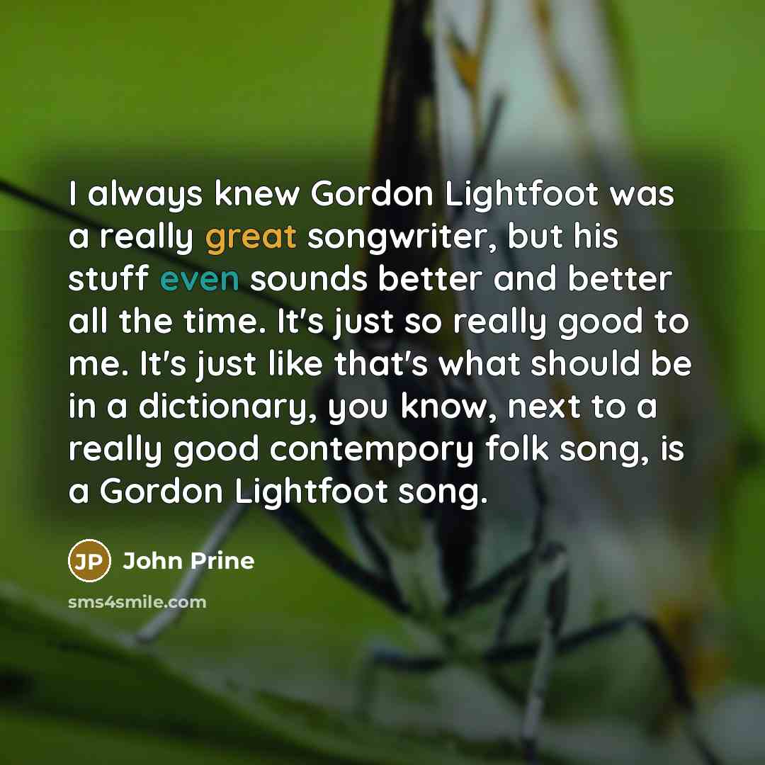 “I always knew Gordon Lightfoot was a really great songwriter,…” quote by John Prine