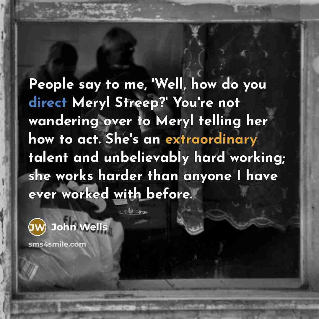 “People say to me, 'Well, how do you direct Meryl…” quote by John Wells