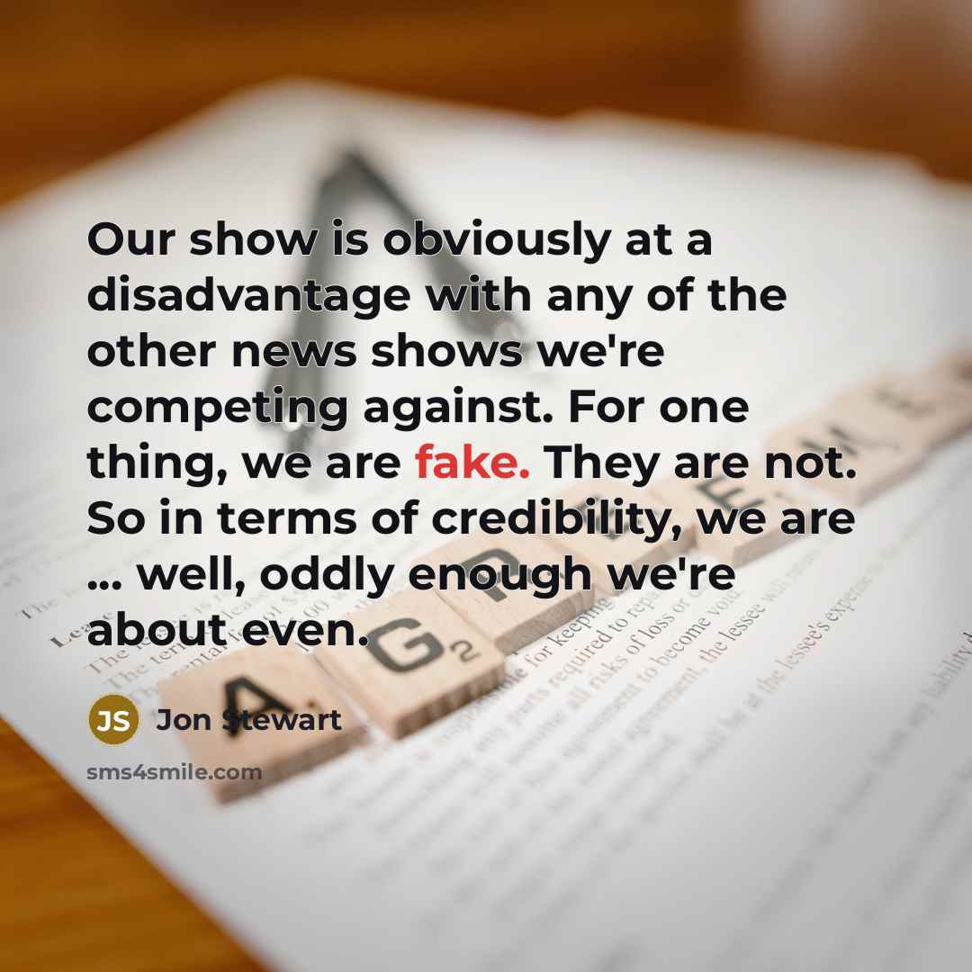 “Our show is obviously at a disadvantage with any of…” quote by Jon Stewart