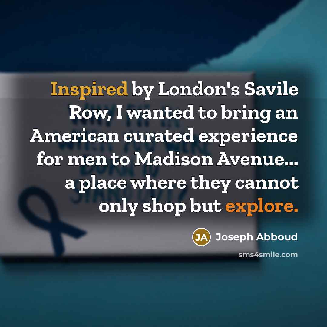 “Inspired by London's Savile Row, I wanted to bring an…” quote by Joseph Abboud