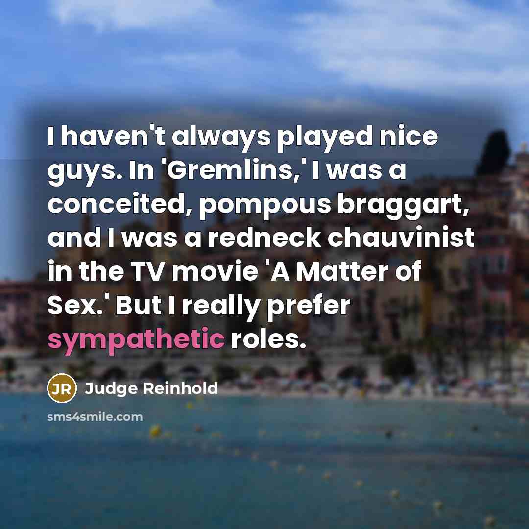 “I haven't always played nice guys. In 'Gremlins,' I was…” quote by Judge Reinhold